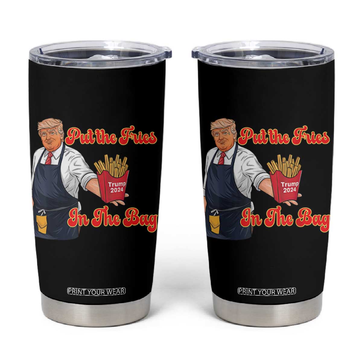 Funny Trump French Fry Tumbler Cup Fast Food Put The Fries In The Bag TS02 Black Print Your Wear