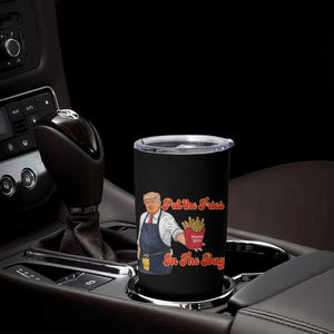 Funny Trump French Fry Tumbler Cup Fast Food Put The Fries In The Bag TS02 Print Your Wear