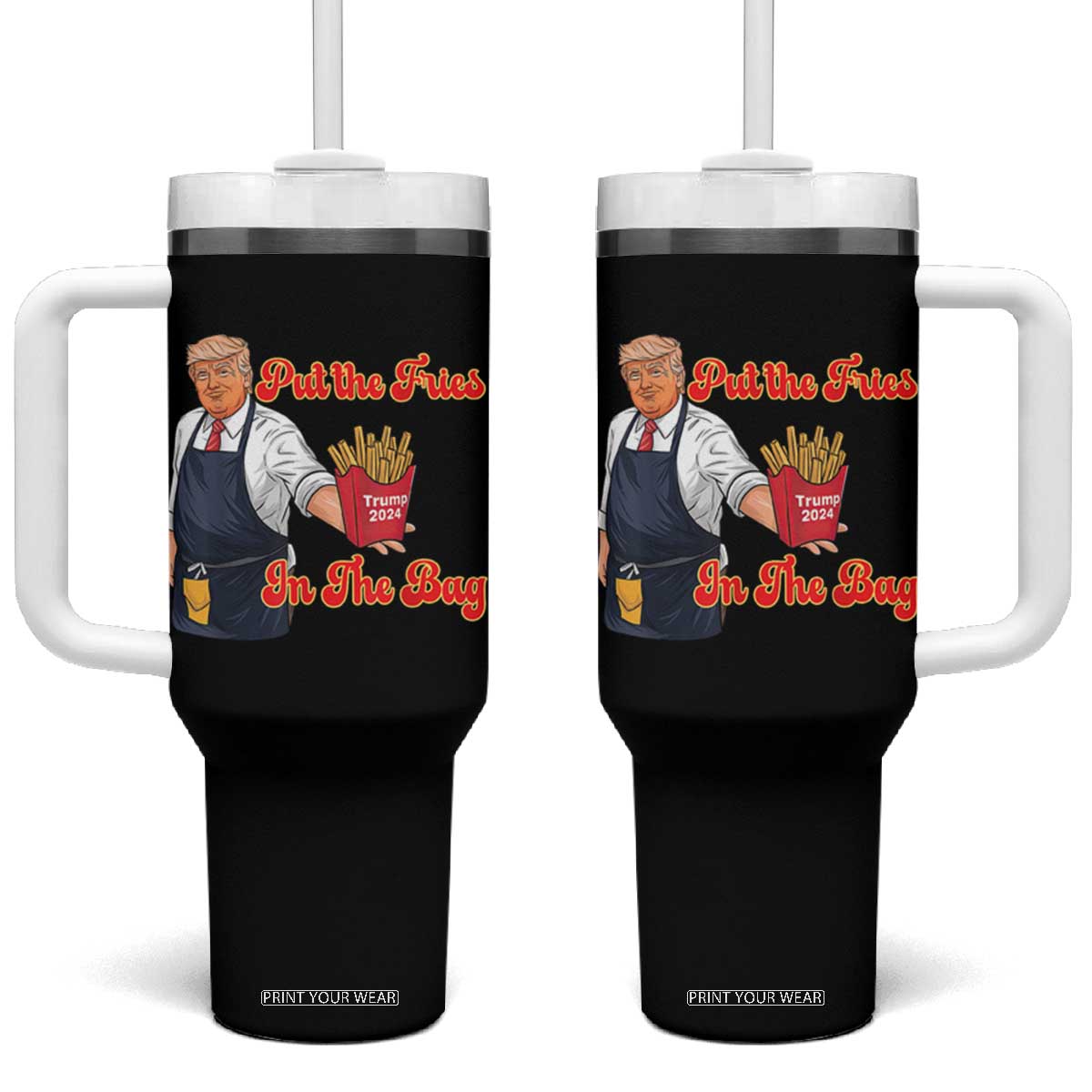 Funny Trump French Fry Tumbler With Handle Fast Food Put The Fries In The Bag TS02 One Size: 40 oz Black Print Your Wear