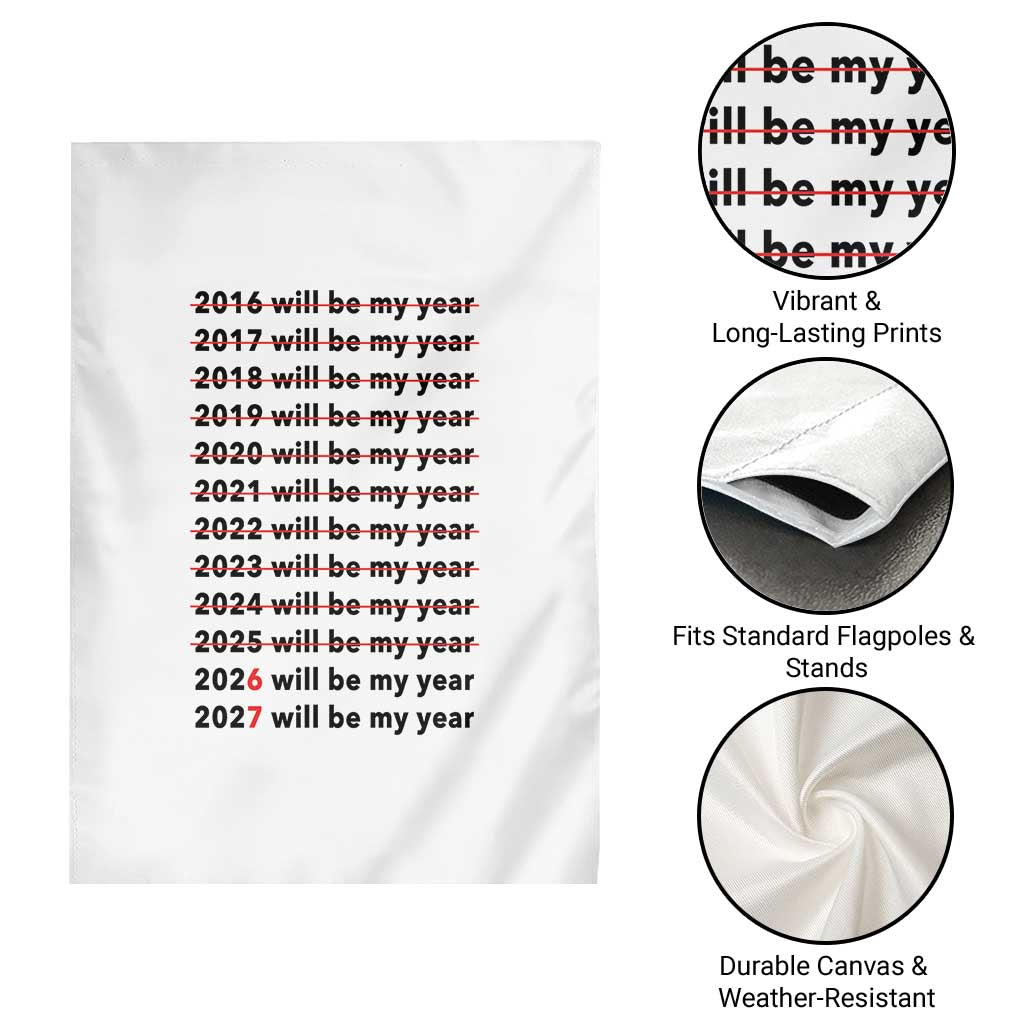 2026 2027 Will Be My Year Garden Flag Funny New Year Motivation Comeback Energy TS02 Print Your Wear