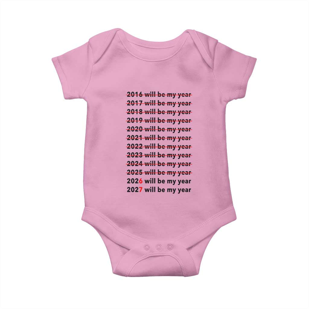 2026 2027 Will Be My Year Baby Onesie Funny New Year Motivation Comeback Energy TS02 Light Pink Print Your Wear
