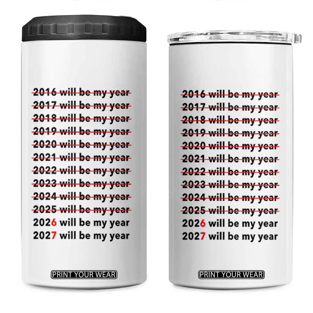 2026 2027 Will Be My Year 4 in 1 Can Cooler Tumbler Funny New Year Motivation Comeback Energy TS02 One Size: 16 oz White Print Your Wear
