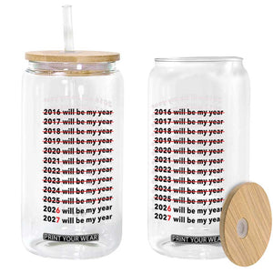 2026 2027 Will Be My Year Glass Can Funny New Year Motivation Comeback Energy TS02 Print Your Wear