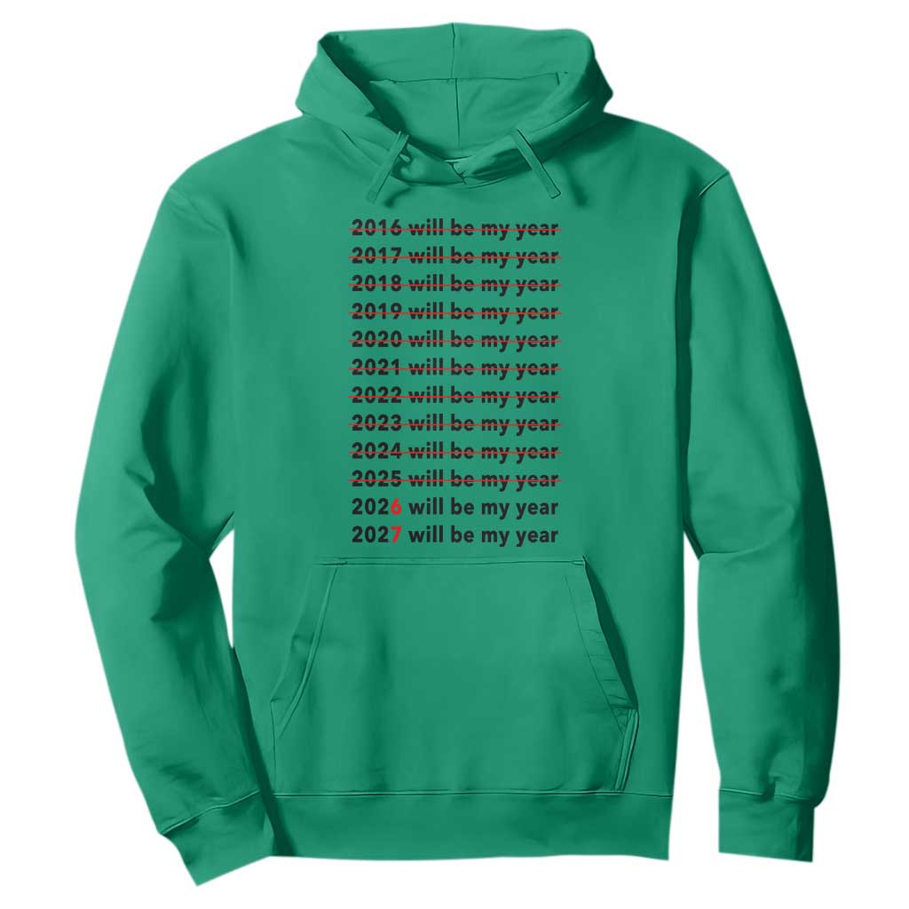 2026 2027 Will Be My Year Hoodie Funny New Year Motivation Comeback Energy TS02 Irish Green Print Your Wear
