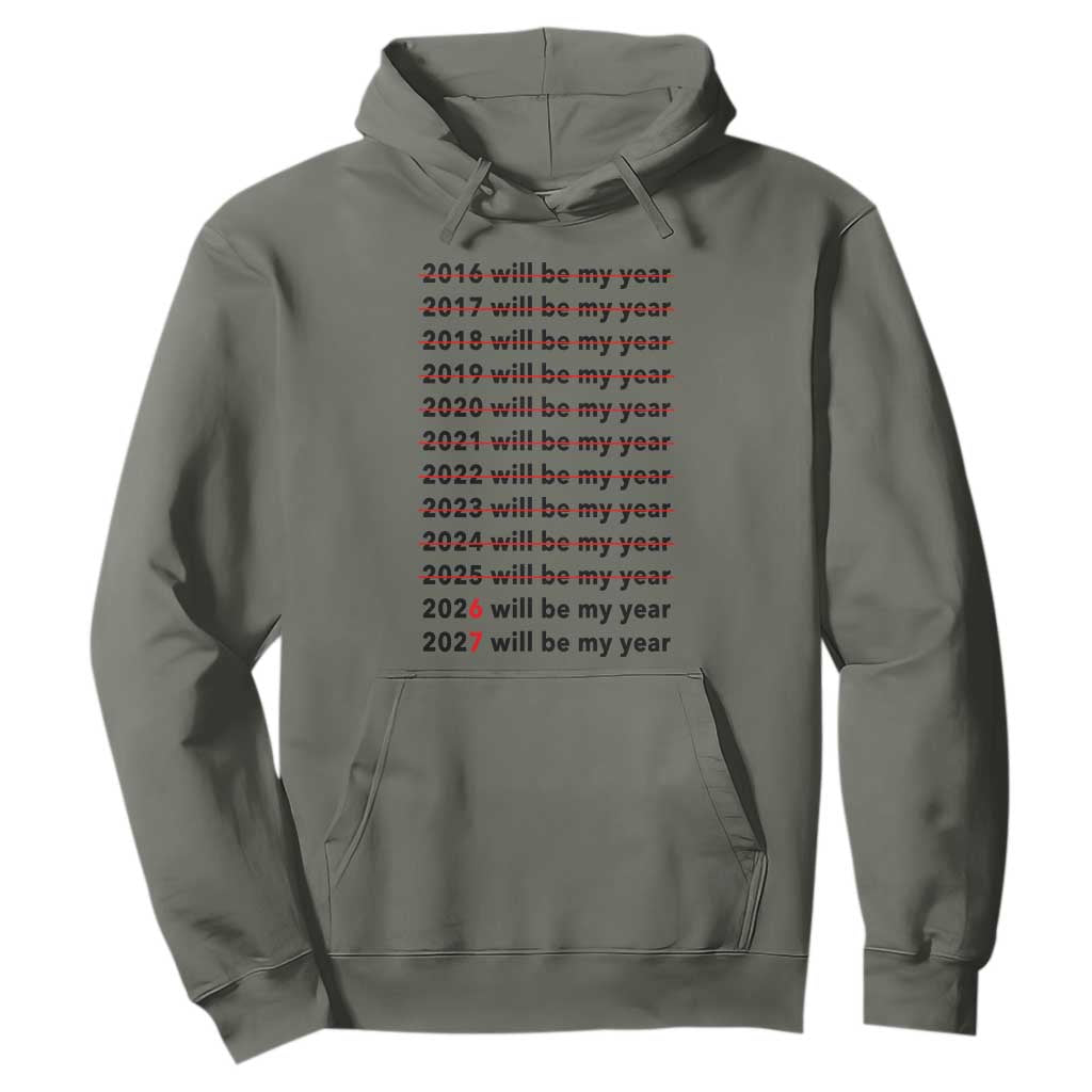 2026 2027 Will Be My Year Hoodie Funny New Year Motivation Comeback Energy TS02 Military Green Print Your Wear