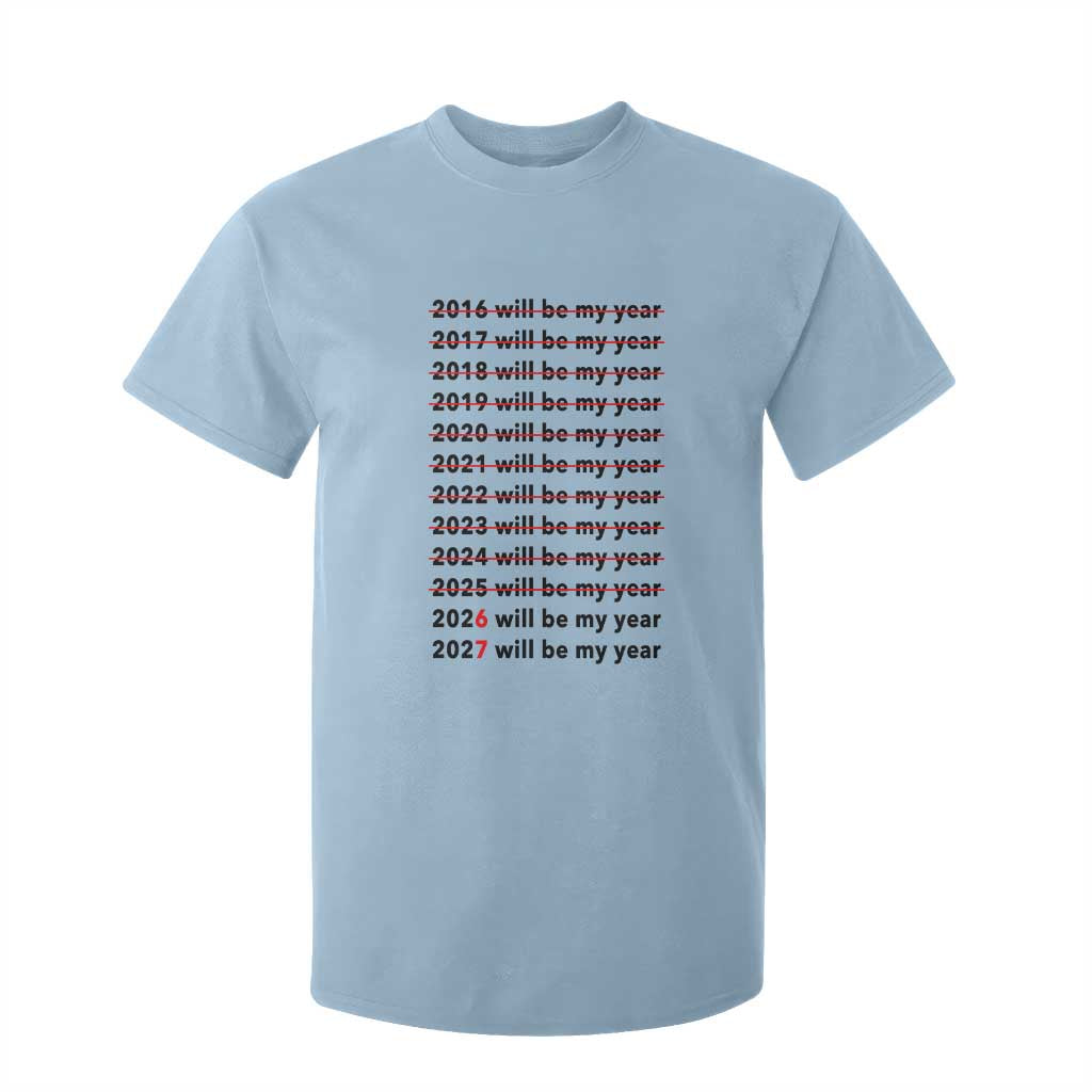 2026 2027 Will Be My Year T Shirt For Kid Funny New Year Motivation Comeback Energy TS02 Light Blue Print Your Wear