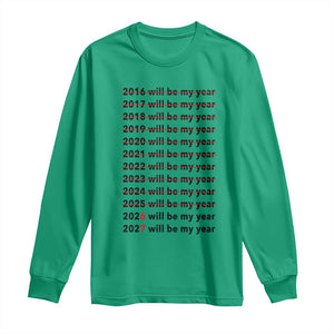 2026 2027 Will Be My Year Long Sleeve Shirt Funny New Year Motivation Comeback Energy TS02 Irish Green Print Your Wear