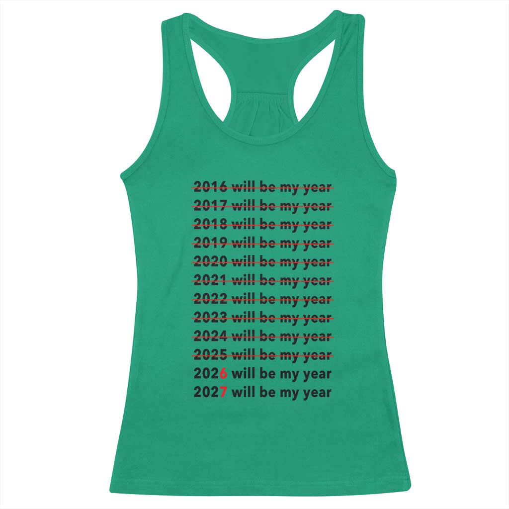 2026 2027 Will Be My Year Racerback Tank Top Funny New Year Motivation Comeback Energy TS02 Irish Green Print Your Wear
