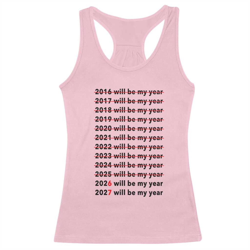 2026 2027 Will Be My Year Racerback Tank Top Funny New Year Motivation Comeback Energy TS02 Light Pink Print Your Wear