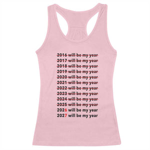 2026 2027 Will Be My Year Racerback Tank Top Funny New Year Motivation Comeback Energy TS02 Light Pink Print Your Wear
