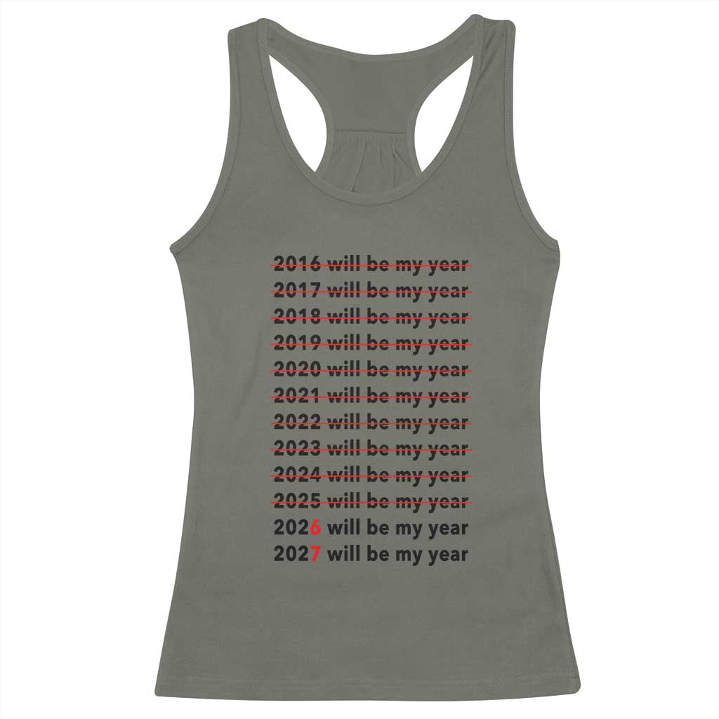 2026 2027 Will Be My Year Racerback Tank Top Funny New Year Motivation Comeback Energy TS02 Military Green Print Your Wear