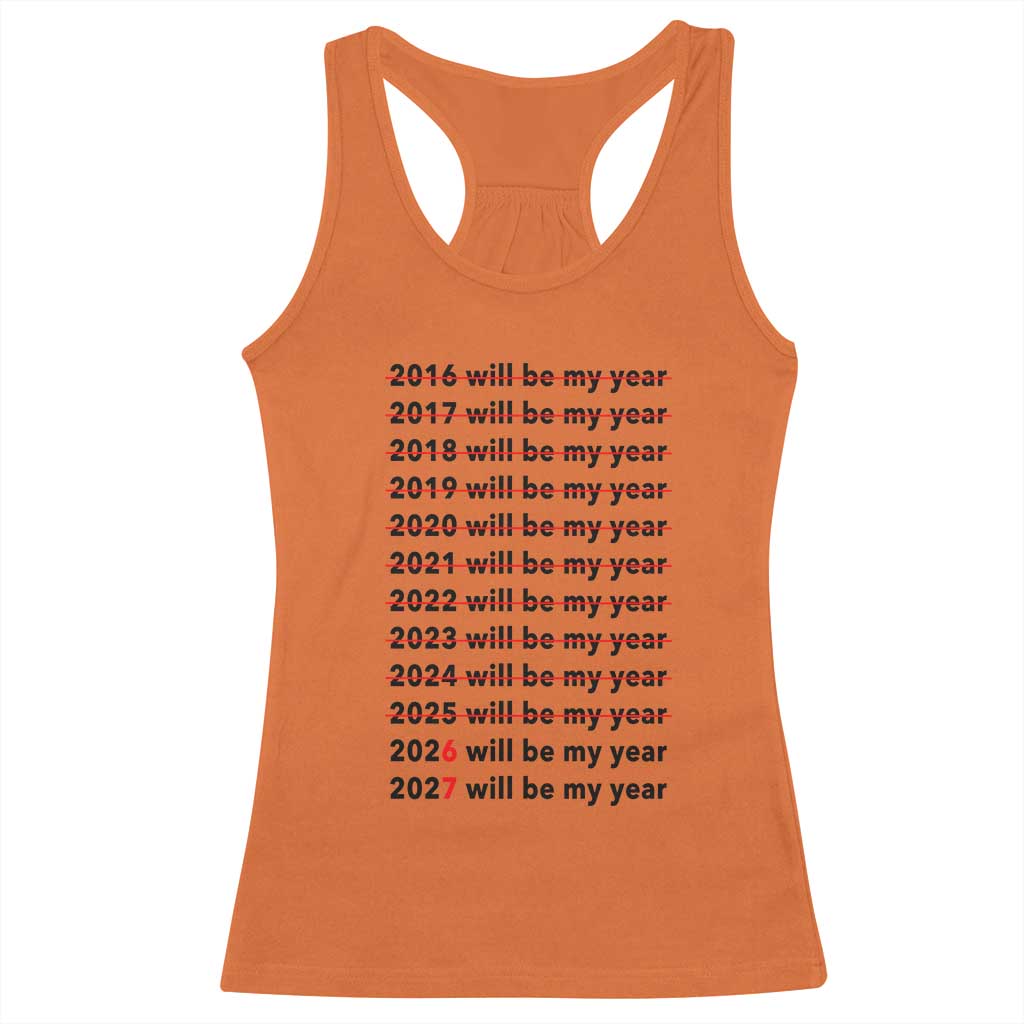 2026 2027 Will Be My Year Racerback Tank Top Funny New Year Motivation Comeback Energy TS02 Orange Print Your Wear