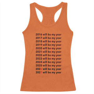 2026 2027 Will Be My Year Racerback Tank Top Funny New Year Motivation Comeback Energy TS02 Orange Print Your Wear