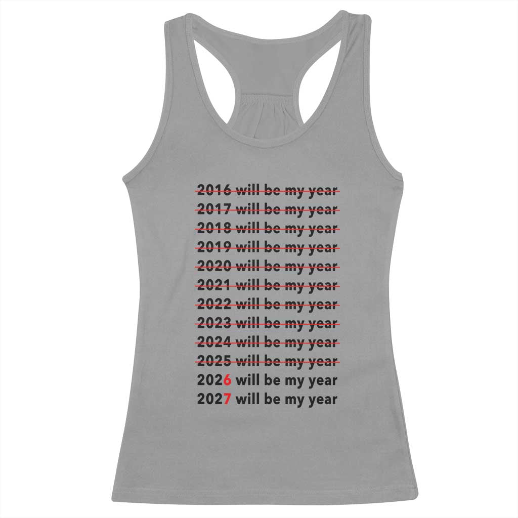 2026 2027 Will Be My Year Racerback Tank Top Funny New Year Motivation Comeback Energy TS02 Sport Gray Print Your Wear