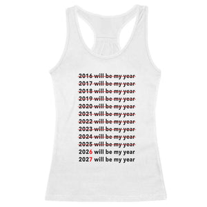 2026 2027 Will Be My Year Racerback Tank Top Funny New Year Motivation Comeback Energy TS02 White Print Your Wear