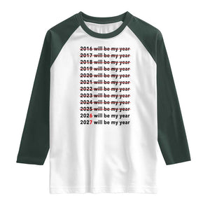 2026 2027 Will Be My Year Raglan Shirt Funny New Year Motivation Comeback Energy TS02 White Dark Forest Green Print Your Wear