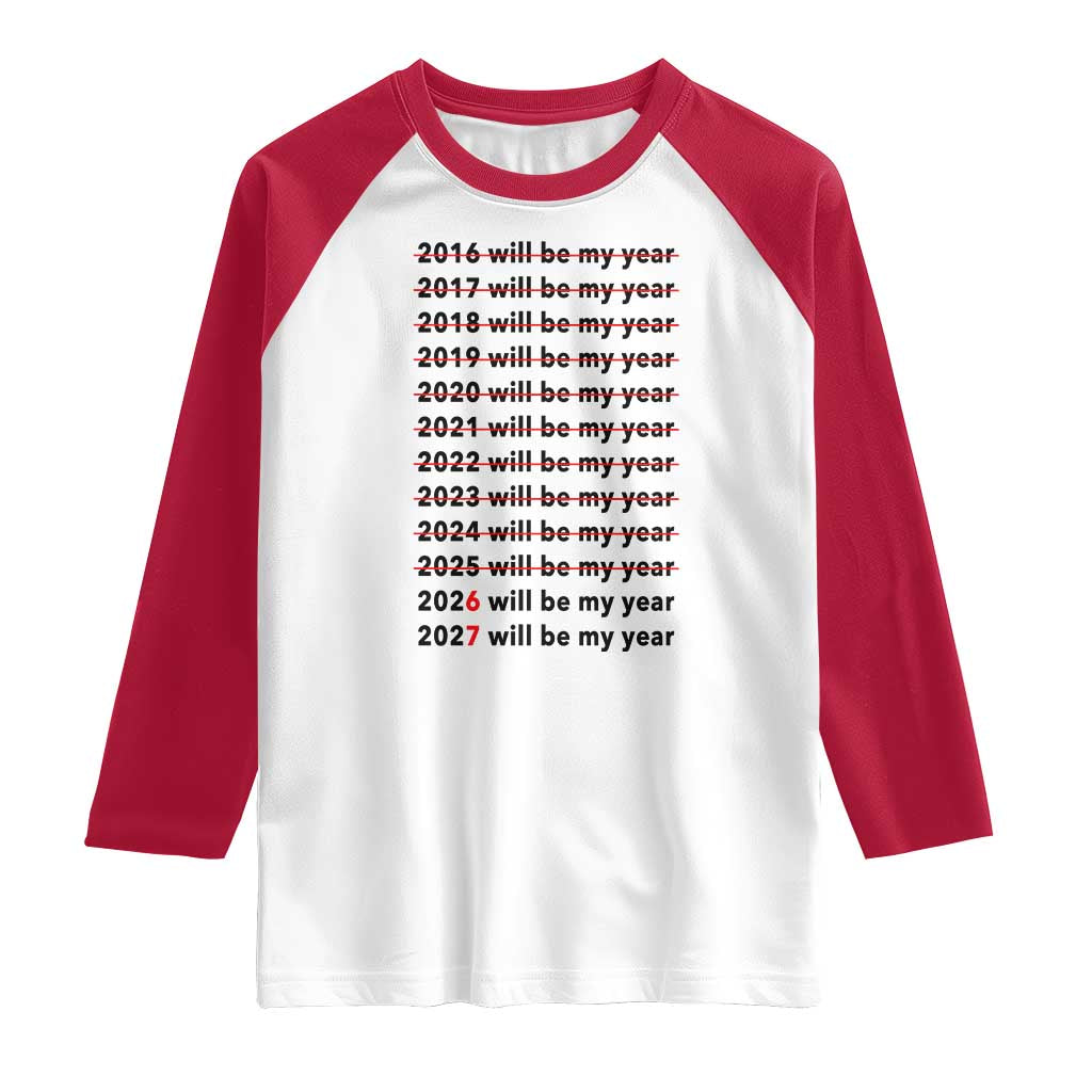 2026 2027 Will Be My Year Raglan Shirt Funny New Year Motivation Comeback Energy TS02 White Red Print Your Wear