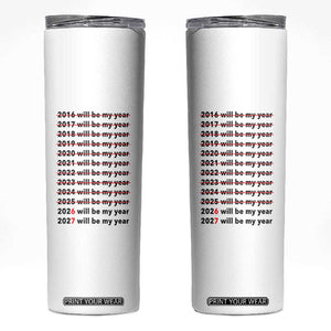 2026 2027 Will Be My Year Skinny Tumbler Funny New Year Motivation Comeback Energy TS02 White Print Your Wear