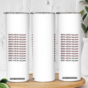 2026 2027 Will Be My Year Skinny Tumbler Funny New Year Motivation Comeback Energy TS02 Print Your Wear