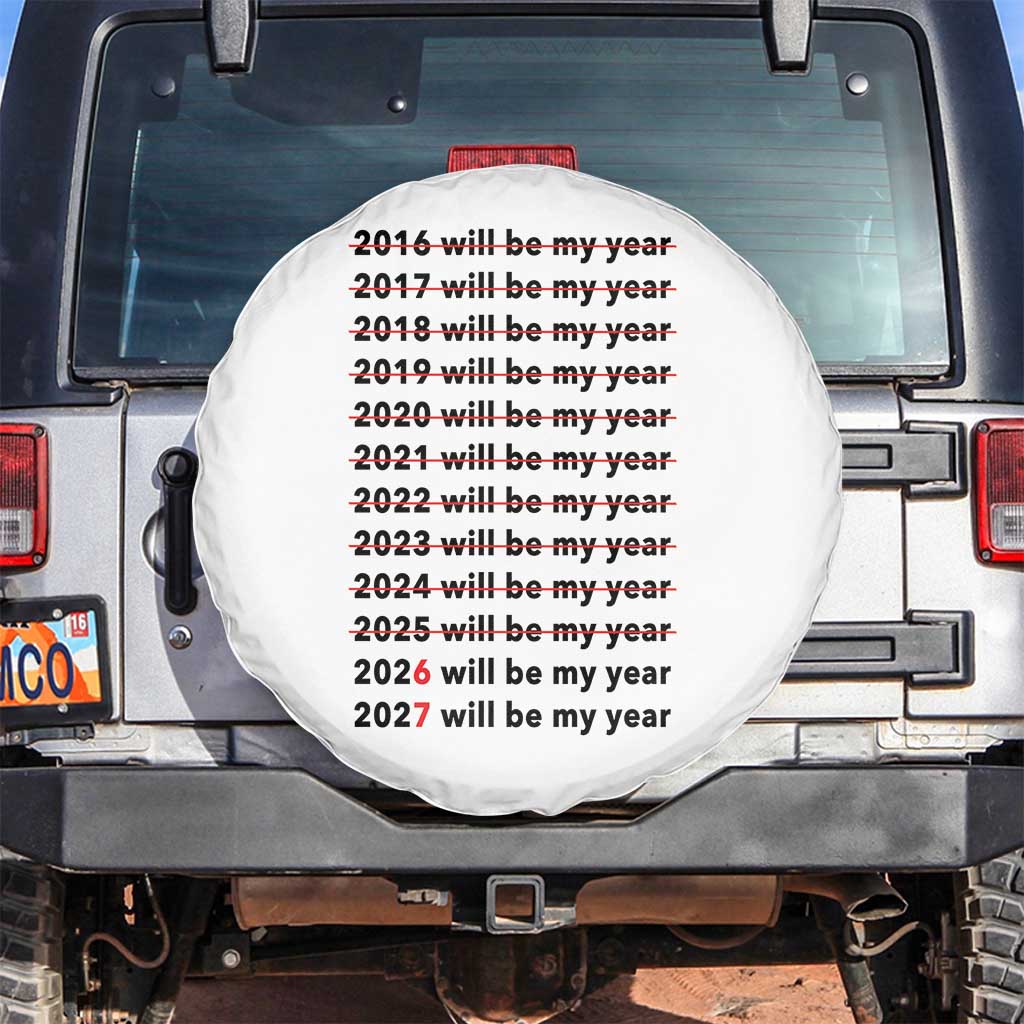 2026 2027 Will Be My Year Spare Tire Cover Funny New Year Motivation Comeback Energy TS02 No hole White Print Your Wear