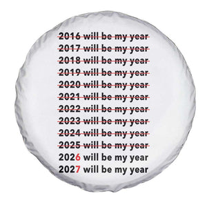 2026 2027 Will Be My Year Spare Tire Cover Funny New Year Motivation Comeback Energy TS02 Print Your Wear