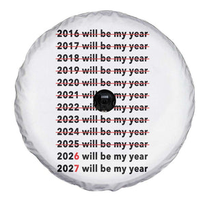 2026 2027 Will Be My Year Spare Tire Cover Funny New Year Motivation Comeback Energy TS02 Print Your Wear