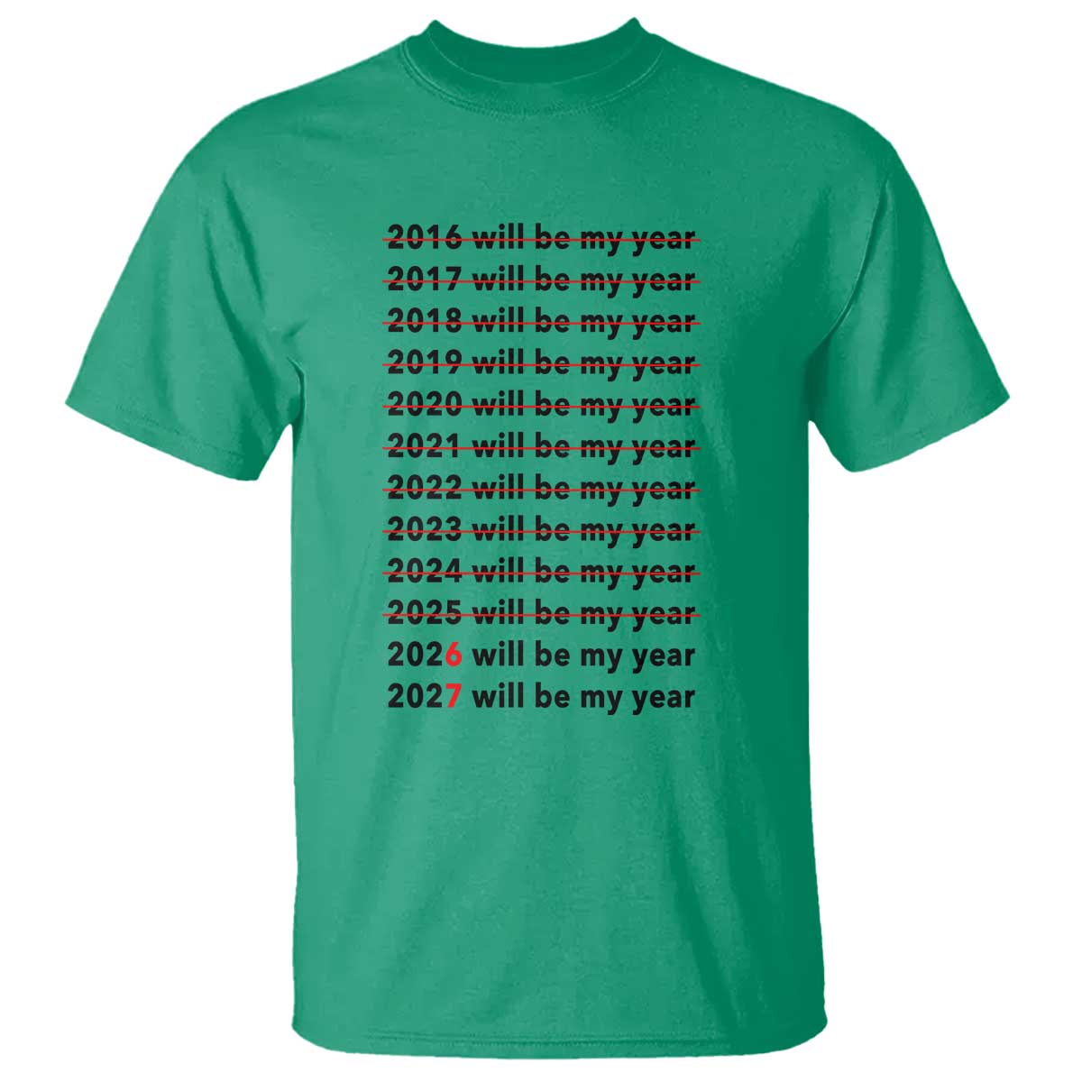 2026 2027 Will Be My Year T Shirt Funny New Year Motivation Comeback Energy TS02 Irish Green Print Your Wear