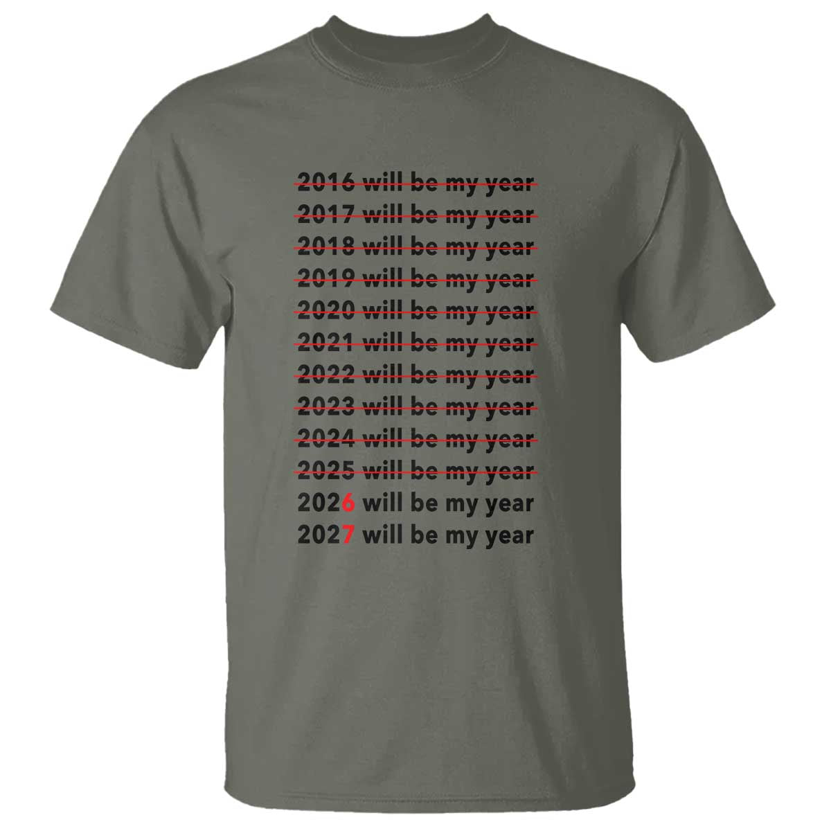 2026 2027 Will Be My Year T Shirt Funny New Year Motivation Comeback Energy TS02 Military Green Print Your Wear