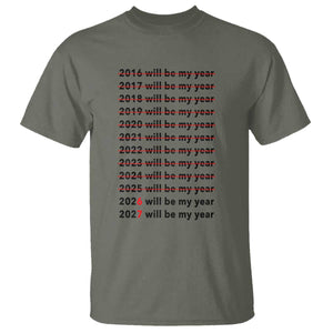 2026 2027 Will Be My Year T Shirt Funny New Year Motivation Comeback Energy TS02 Military Green Print Your Wear