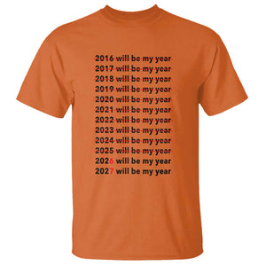 2026 2027 Will Be My Year T Shirt Funny New Year Motivation Comeback Energy TS02 Orange Print Your Wear
