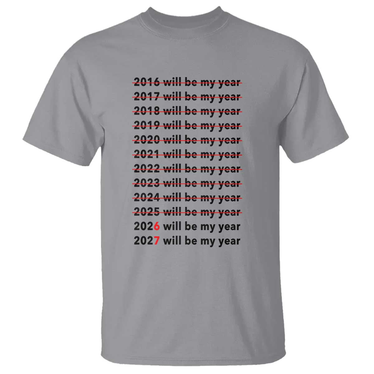 2026 2027 Will Be My Year T Shirt Funny New Year Motivation Comeback Energy TS02 Sport Gray Print Your Wear