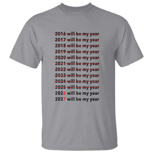 2026 2027 Will Be My Year T Shirt Funny New Year Motivation Comeback Energy TS02 Sport Gray Print Your Wear