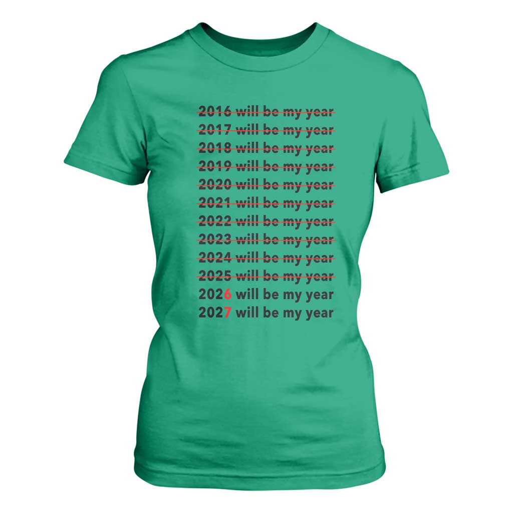2026 2027 Will Be My Year T Shirt For Women Funny New Year Motivation Comeback Energy TS02 Irish Green Print Your Wear