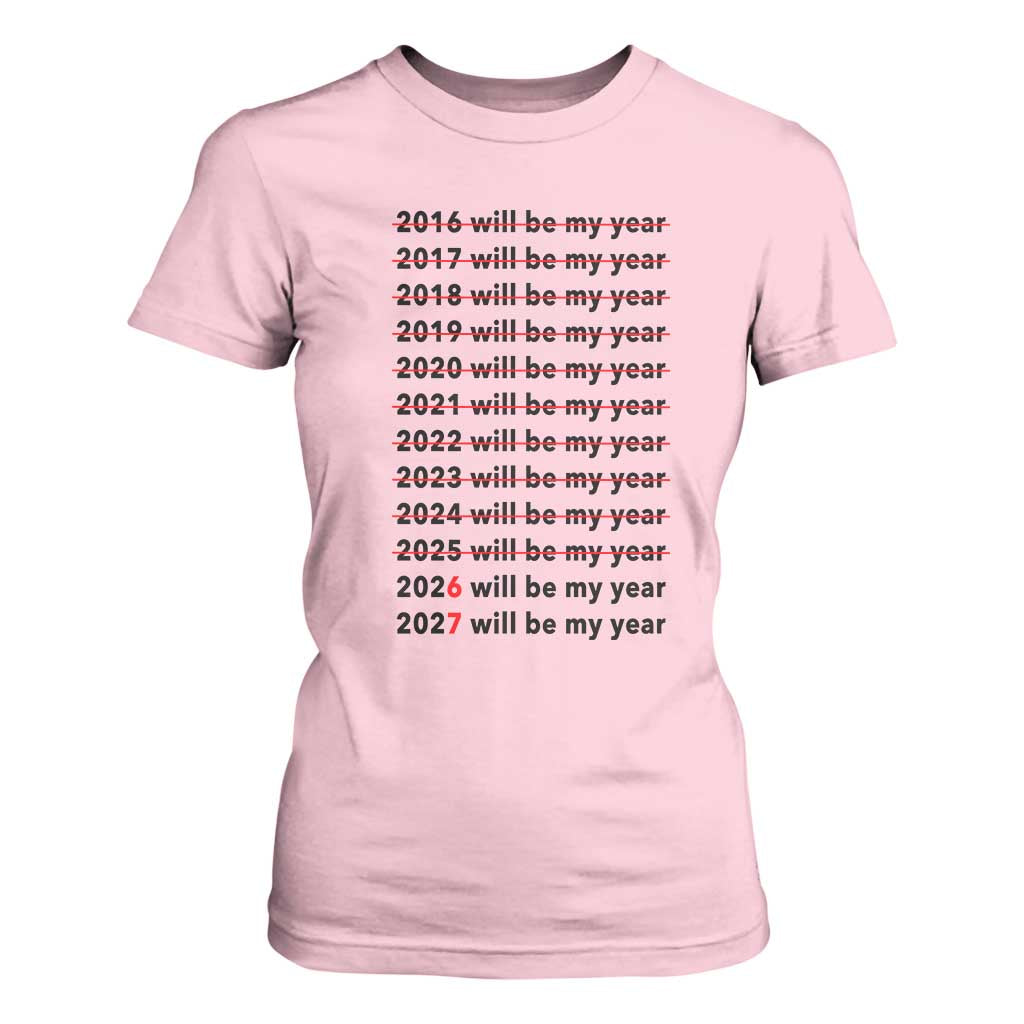 2026 2027 Will Be My Year T Shirt For Women Funny New Year Motivation Comeback Energy TS02 Light Pink Print Your Wear