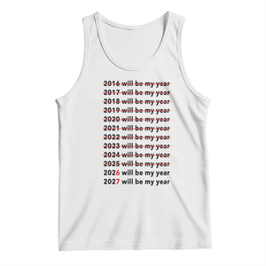 2026 2027 Will Be My Year Tank Top Funny New Year Motivation Comeback Energy TS02 White Print Your Wear