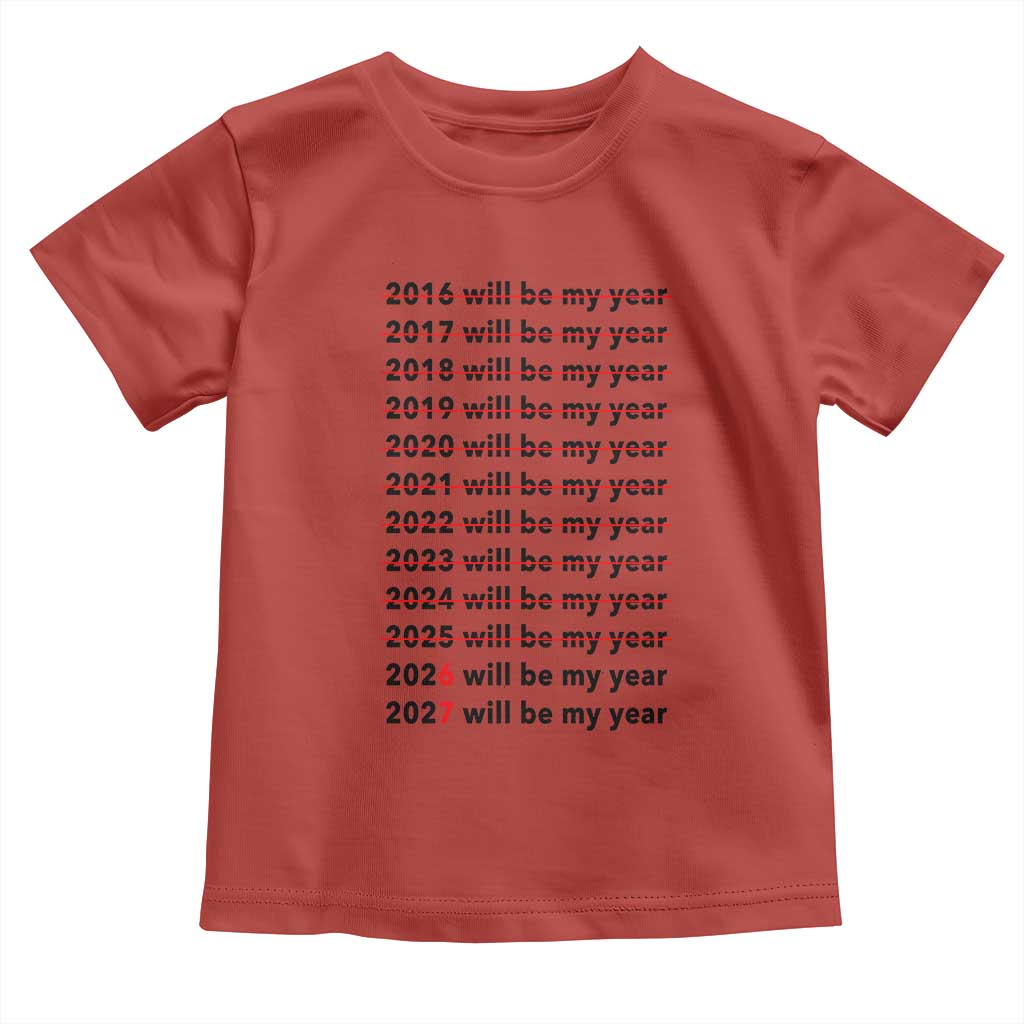 2026 2027 Will Be My Year Toddler T Shirt Funny New Year Motivation Comeback Energy TS02 Red Print Your Wear