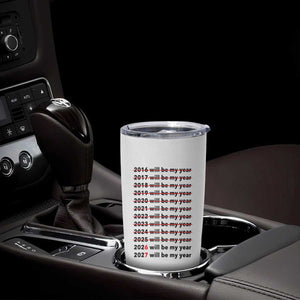 2026 2027 Will Be My Year Tumbler Cup Funny New Year Motivation Comeback Energy TS02 Print Your Wear