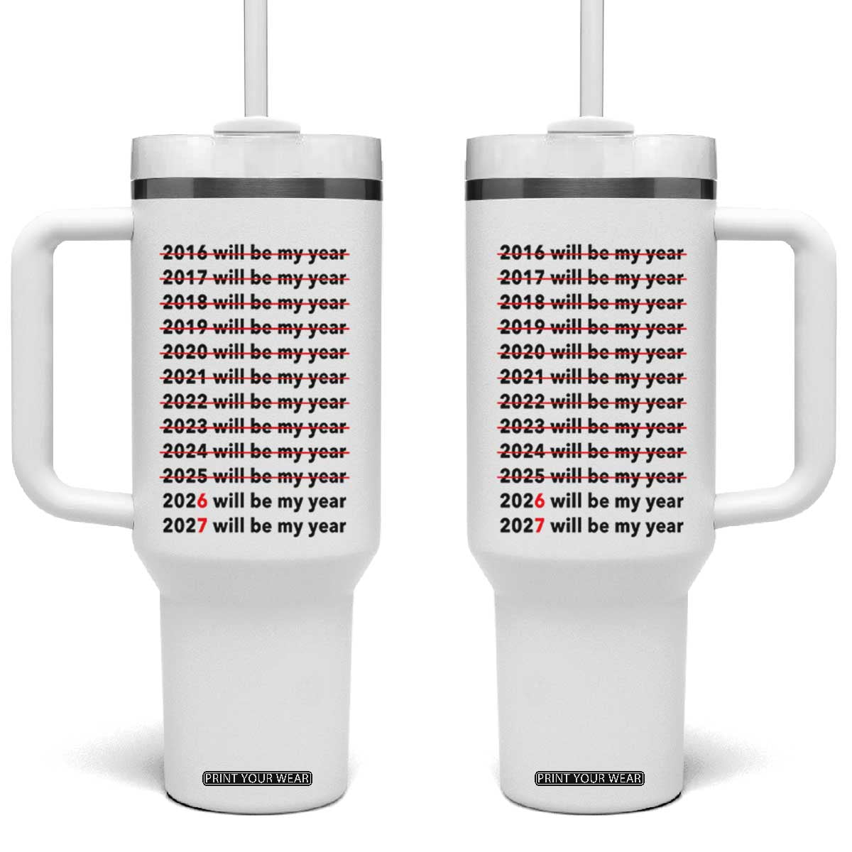2026 2027 Will Be My Year Tumbler With Handle Funny New Year Motivation Comeback Energy TS02 One Size: 40 oz White Print Your Wear
