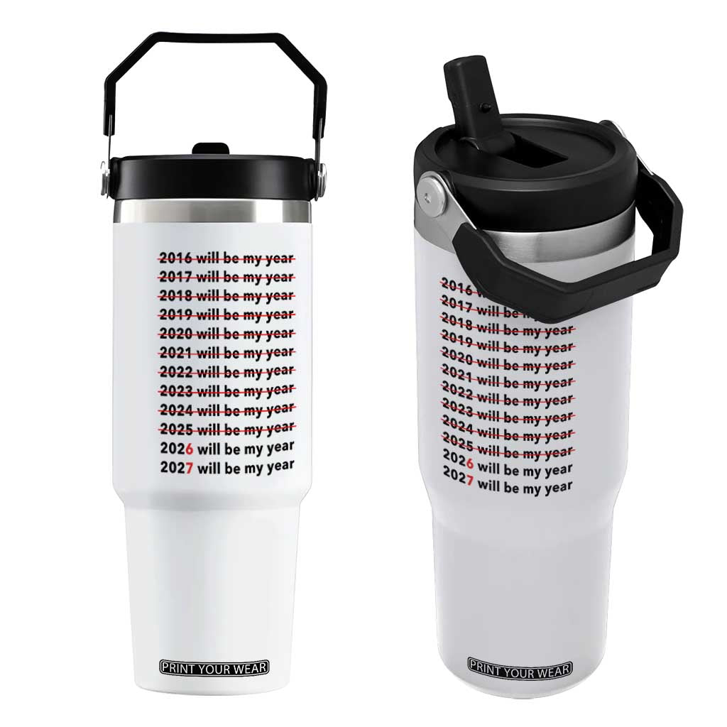 2026 2027 Will Be My Year Flip Straw Tumbler Funny New Year Motivation Comeback Energy TS02 One Size: 30 oz White Print Your Wear