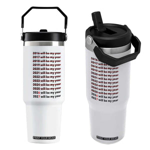 2026 2027 Will Be My Year Flip Straw Tumbler Funny New Year Motivation Comeback Energy TS02 One Size: 30 oz White Print Your Wear