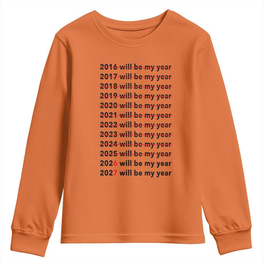 2026 2027 Will Be My Year Youth Sweatshirt Funny New Year Motivation Comeback Energy TS02 Orange Print Your Wear