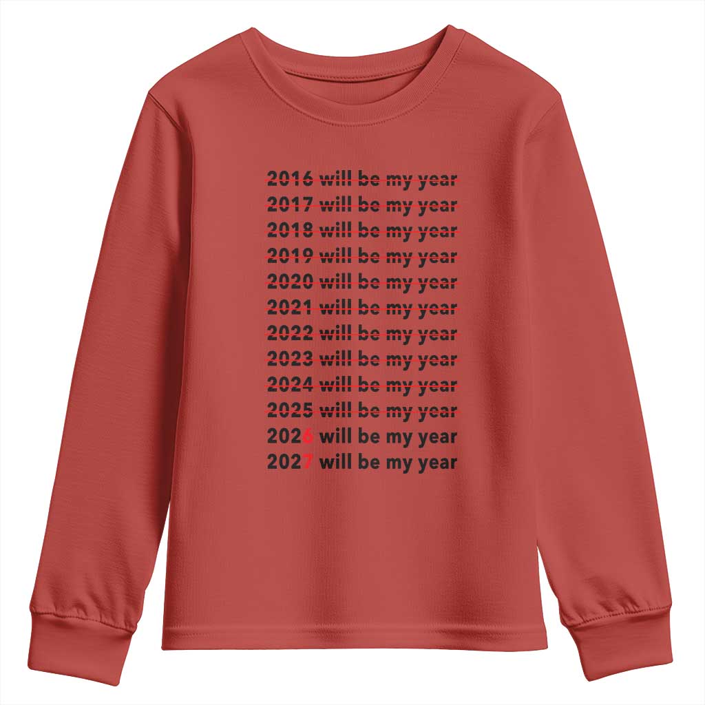 2026 2027 Will Be My Year Youth Sweatshirt Funny New Year Motivation Comeback Energy TS02 Red Print Your Wear