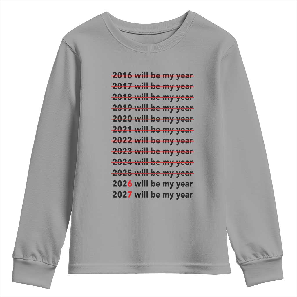 2026 2027 Will Be My Year Youth Sweatshirt Funny New Year Motivation Comeback Energy TS02 Sport Gray Print Your Wear