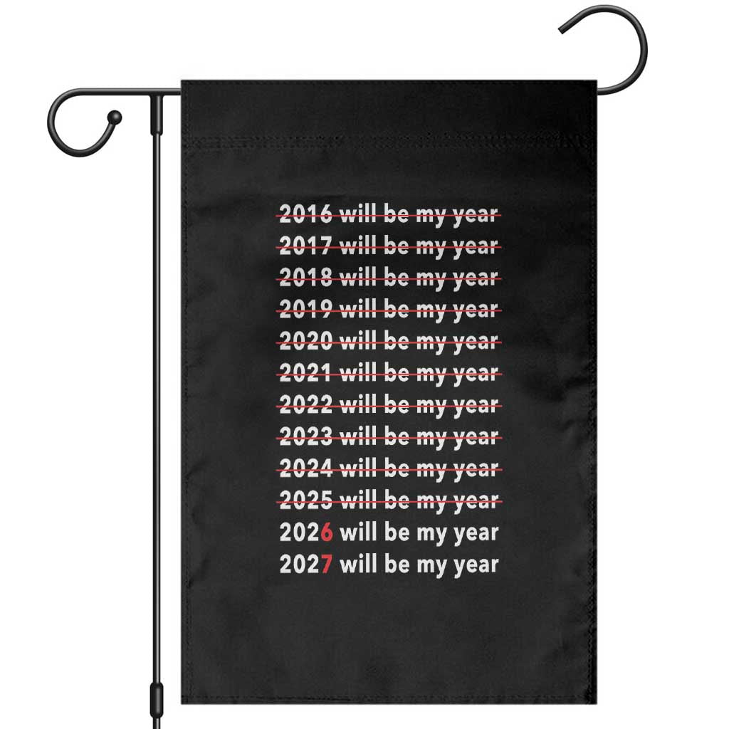 2026 2027 Will Be My Year Black Garden Flag Funny New Year Motivation Comeback Energy TS02 Black Print Your Wear