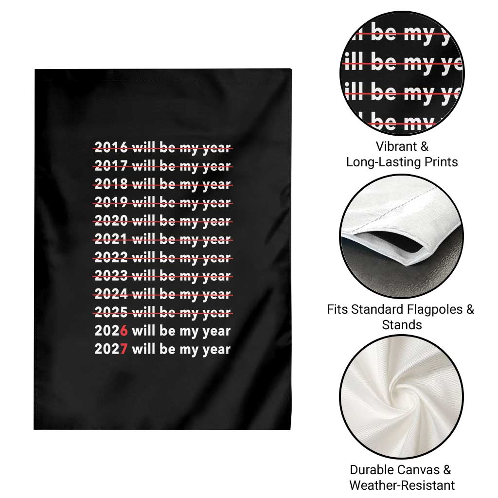 2026 2027 Will Be My Year Black Garden Flag Funny New Year Motivation Comeback Energy TS02 Print Your Wear