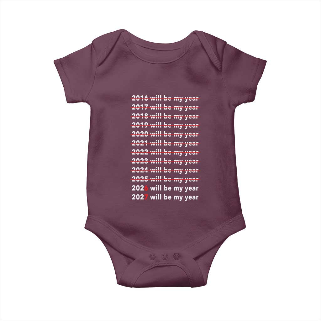 2026 2027 Will Be My Year Black Baby Onesie Funny New Year Motivation Comeback Energy TS02 Maroon Print Your Wear