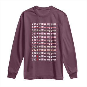 2026 2027 Will Be My Year Black Long Sleeve Shirt Funny New Year Motivation Comeback Energy TS02 Maroon Print Your Wear