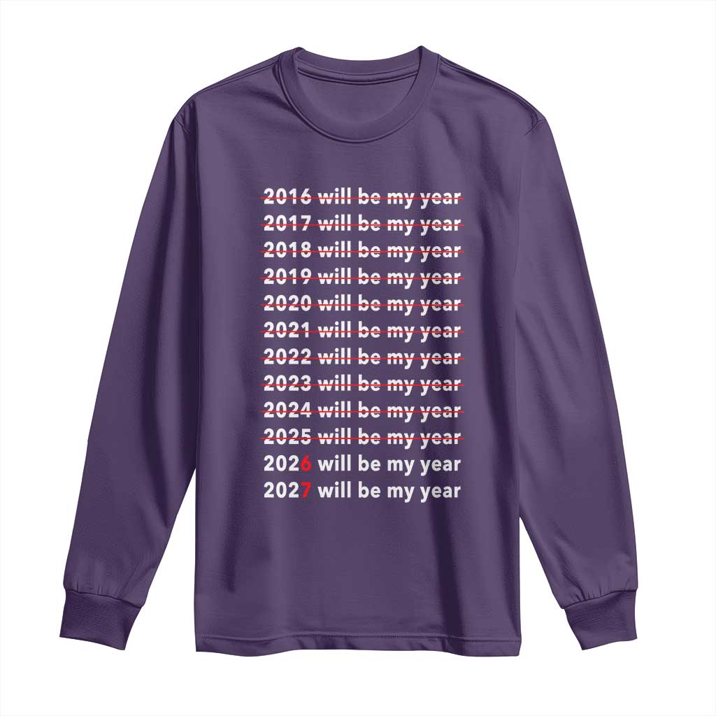 2026 2027 Will Be My Year Black Long Sleeve Shirt Funny New Year Motivation Comeback Energy TS02 Purple Print Your Wear