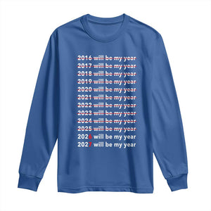 2026 2027 Will Be My Year Black Long Sleeve Shirt Funny New Year Motivation Comeback Energy TS02 Royal Blue Print Your Wear