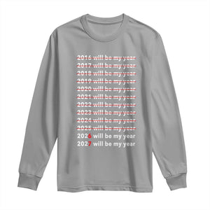 2026 2027 Will Be My Year Black Long Sleeve Shirt Funny New Year Motivation Comeback Energy TS02 Sport Gray Print Your Wear